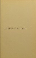 view Dinners in miniature / [Ethel Earl].