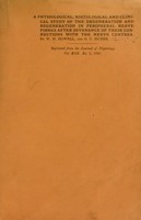 view A physiological, histological and clinical study of the degeneration and regeneration in peripheral nerve fibres after severance of their connections with the nerve centres / by W.H. Howell and G.C. Huber.