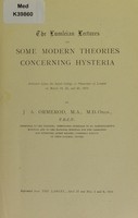 view The Lumleian lectures on some modern theories concerning hysteria : delivered before the Royal College of Physicians of London on March 19, 24, and 26, 1914 / by J. A. Ormerod.