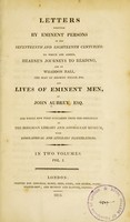 view Letters written by eminent persons in the 17th and 18th centuries : to which are added, Hearne's Journeys to Reading, and to Whaddon Hall, the seat of Browne Willis, Esq., and Lives of eminent men / by John Aubrey, esq. The whole now first published from the originals in the Bodleian library and Ashmolean Museum, with biographical and literary illustrations.