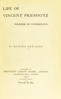 view Life of Vincent Priessnitz, founder of hydropathy / by Richard Metcalfe.