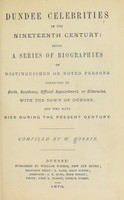 view Dundee celebrities of the nineteenth century : being a series of biographies of distinguished or noted persons connected by birth, residence, official appointment, or otherwise, with the town of Dundee and who have died during the present century / compiled by W. Norrie.