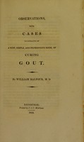 view Observations with cases illustrative of a new, simple, and expeditious mode of curing gout / by William Balfour.
