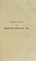 view Recherches cliniques sur le rhumatisme articulaire aigu; anatomie pathologique, diagnostic, symptomes. Péricardite, endocardite, méningite cérébrale et rachidienne de nature rhumatismale / par le Dr Ernest Auburtin.