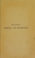 view Sciatica, lumbago, and brachialgia : their nature and treatment, and their immediate relief and rapid cure by hypodermic injection of morphia / by Henry Lawson.