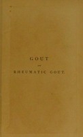 view A treatise on gout and rheumatic gout / by Austin Meldon.