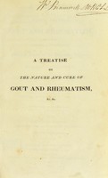 view A treatise on the nature and cure of gout and rheumatism : including general considerations on morbid states of the digestive organs; some remarks on regimen : and practical observations on gravel / by Charles Scudamore.