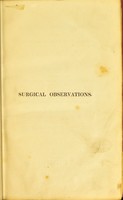 view Surgical observations on the constitutional origin and treatment of local diseases, and on aneurisms : including directions for the treatment of disorders of the digestive organs / by John Abernethy.