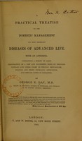 view A practical treatise on the domestic management and most important diseases of advanced life : with an appendix, containing a series of cases illustrative of a new and successful mode of treating lumbago and other forms of chronic rheumatism, sciatica and other neuralgic affections, and certain forms of paralysis / by George E. Day.
