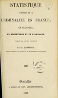 view Statistique comparée de la criminalité en France, en Belgique, en Angleterre et en Allemagne : (Résumé des documens officiels) / par Ed. Ducpetiaux.