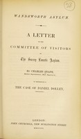 view Wandsworth asylum : a letter to the committee of visitors of the Surrey Lunatic Asylum / by Charles Snape, Medical Superintendent, (Male Department), in reference to the case of Daniel Dolley.