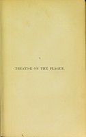 view A treatise on the plague : more especially on the police management of that disease : illustrated by the plan of operations successfully carried into effect in the late plague of Corfu : with hints on quarantine / by A. White.