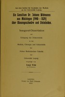 view Ein Consilium Dr. Johann Widmanns aus Möchingen (1440-1524) über Blasengeschwüre und Steinleiden / vorgelegt von E. Wild.