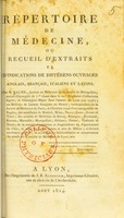 view Répertoire de médecine, ou, Recueil d'extraits et d'indications de différens ouvrages anglais, franćais, italiens et latins / par M. Balme.