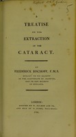 view A treatise on the extraction of the cataract / by Frederick Bischoff.