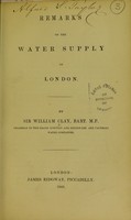 view Remarks on the water supply of London. / by Sir William Clay.