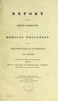 view Report from the Select Committee on Medical Education : with the minutes of evidence, and appendix.