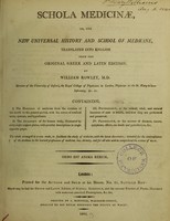 view Schola medicinae;  or, the new universal history and school of medicine / translated into English from the original Latin and Greek edition, by William Rowley.