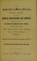 view The South African medical directory...including the medical practitioners and dentists...and the medical officers of the naval and military forces...also the hospitals, asylums and medical societies in South Africa.