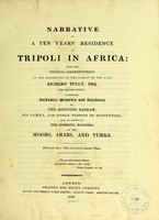 view Narrative of a ten years' residence at Tripoli in Africa : from the original correspondence in the possession of the family of the late Richard Tully, Esq. the British consul. Comprising authentic memoirs and anecdotes of the reigning bashaw, his family, and other persons of distinction; also, an account of the domestic manners of the Moors, Arabs, and Turks.