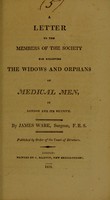 view A letter to the members of the Society for Relieving the Widows and Orphans of Medical Men in London and its vicinity / by James Ware.