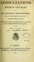 view Consultations médico-légales sur une accusation d'empoisonnement par le sublimé corrosif, ou muriate de mercure suroxydé; suivie d'une notice sur les moyens de reconnaître et de constater l'existence de ce poison / par le professeur Chaussier.