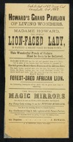 view [Undated handbill (October 1883?) advertising Madame Howard, the African lion-faced lady at Howard's Grand Pavilion of Living Wonders, 162 New Cut, Waterloo, London. She appears to have been a black woman with a beard].