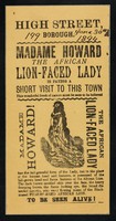 view [Undated handbill (June 1894?) advertising Madame Howard, the African lion-faced lady at 199 Borough, London. She appears to have been a black woman with a beard].