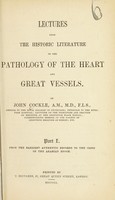 view Lectures upon the historic literature of the pathology of the heart and great vessels : part 1 From the earliest authentic records to the close of the Arabian epoch.