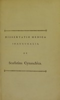 view Dissertatio medica inauguralis, de scarlatina cynanchica : quam annuente summo numine : ex auctoritate reverendi admodum viri, D. Gulielmi Robertson, S.S.T.P. Academiae Edinburgenae Praefecti : nec non amplissimi senatus academici consensu, et nobilissimae facultatis medicae decreto : pro gradu doctoratus, summisque in medicina honoribus ac privilegiis rite et legitime consequendis / eruditorum examini subjicit Andreas Coventry, Scotus, Societ. Reg. Med. Edin. Soc. Extraord. et Soc. Physic. Chirurg. Sod.