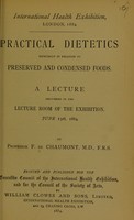 view Practical dietetics : specially in relation to preserved and condensed foods : a lecture delivered in the lecture room of the exhibition, June 13th, 1884 / by Professor F. de Chaumont.