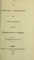 view On hygrology, hygrometry, and their connexion with the phenomena observed in the atmosphere / by J. De Luc.