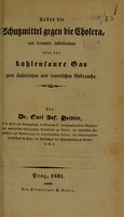 view Über die Schutzmittel gegen die Cholera, und darunter insbesondere über das kohlensaure Gas zum äusserlichen und innerlichen Gabrauche / von Carl Jos. Heidler.