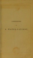 view Confessions of a water-patient : in a letter to W. Harrison Ainsworth, Esq.