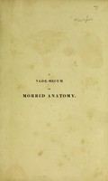 view A vade-mecum of morbid anatomy, medical and chirurgical : with pathological observations and symptoms / by W. Money.