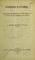 view Contributions to teratology : undescribed malformation of the lower lip occurring in four members of one family / by J. Jardine Murray.