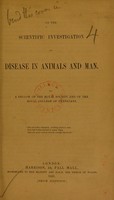 view On the scientific investigation of disease in animals and man / by a Fellow of the Royal Society and of the Royal College of Physicians.