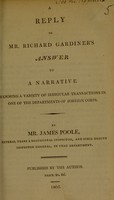 view A reply to Mr. Richard Gardiner's answer to a narrative exposing a variety of irregular transactions in one of the departments of foreign corps / by James Poole.