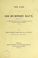 view The life of Sir Humphry Davy : Bart., LL. D., late president of the Royal Society, foreign associate of the Royal Institute of France, &c. / by John Ayrton Paris.