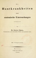 view Die Hautkrankheiten durch anatomische Untersuchungen erläutert / von Gustav Simon.