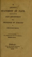view A short statement of facts relative to the first appointment of a Professor of Surgery in Edinburgh / by a member of the College of Surgeons.
