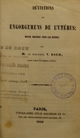 view Déviations et engorgements de l'utérus; moyen nouveau pour les guérir / Victor Baud.