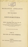 view On the mechanical appliances necessary for the treatment of deformities. Part II. The spine and upper extremities / by Henry Heather Bigg.