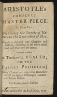 view Aristotle's works compleated. In four parts. : Containing, I. The compleat master-piece: displaying the secrets of nature in the generation of man. II. His compleat and experienced midwife: being a guide for child-bearing women. III. His book of problems: wherein is contain'd divers questions and answers touching the state of man's body. IV. His last legacy: unfolding the mysteries of nature in the generation of man.