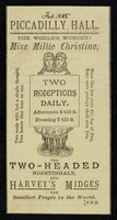 view [Small handbill advertising Millie Christine, the Two-Headed Nightingale, and Harvey's Midges (smallest people in the world), appearing at the Piccadilly Hall, London].