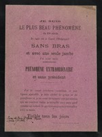 view [Leaflet advertising appearances by 16 month old "plus beau phénomène du 19e siècle" with no arms and one leg at the Foire Au Pain D'Épice in Paris, 17 April 1881. The child was born in Ghent in Belgium].