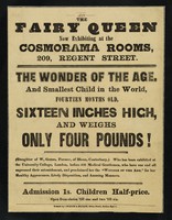 view The Fairy Queen : now exhibiting at the Cosmorama Rooms, 209, Regent Street : the wonder of the age, and smallest child in the world, fourteen months old, sixteen inches high and weighs only four pounds!.