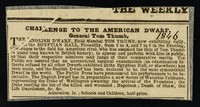 view Challenge to the American dwarf, General Tom Thumb : the English dwarf, Field Marshal Tom Thumb, now exhibiting daily, at the Egyptian Hall, Piccadilly ... to appear and perform with him in public, so that their respective admirers may judge of their comparative merits ...