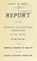 view [Report 1947] / Medical Officer of Health, Banff County Council.