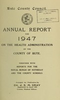 view [Report 1947] / Medical Officer of Health, Bute County Council.